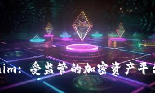 Tokenim: 受监管的加密资产平台解读